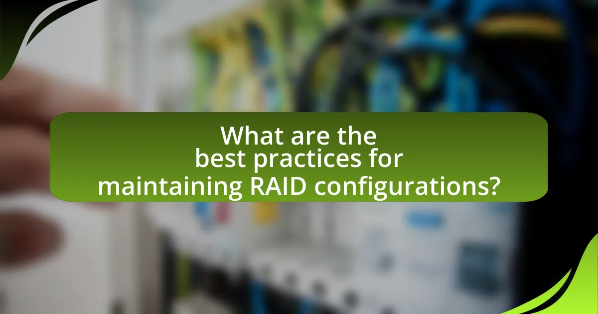 What are the best practices for maintaining RAID configurations?
